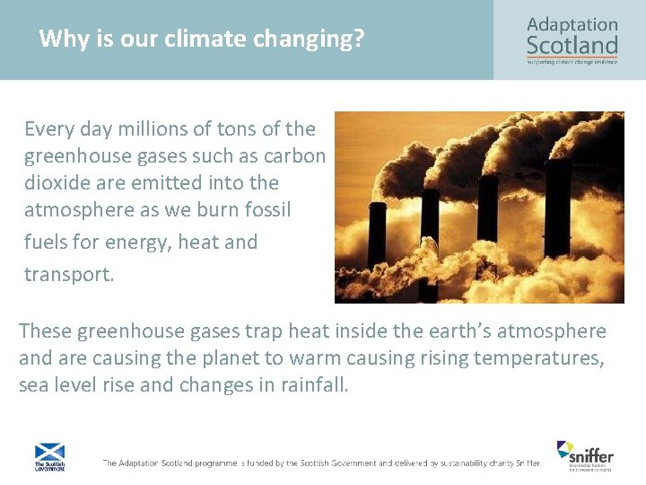 Why is our climate changing? Every day millions of the greenhouse gases such as