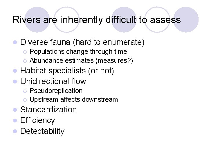 Rivers are inherently difficult to assess l Diverse fauna (hard to enumerate) ¡ ¡ Rivers are inherently difficult to assess l Diverse fauna (hard to enumerate) ¡ ¡