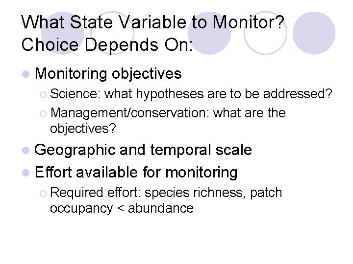 What State Variable to Monitor? Choice Depends On: l Monitoring objectives ¡ Science: what What State Variable to Monitor? Choice Depends On: l Monitoring objectives ¡ Science: what