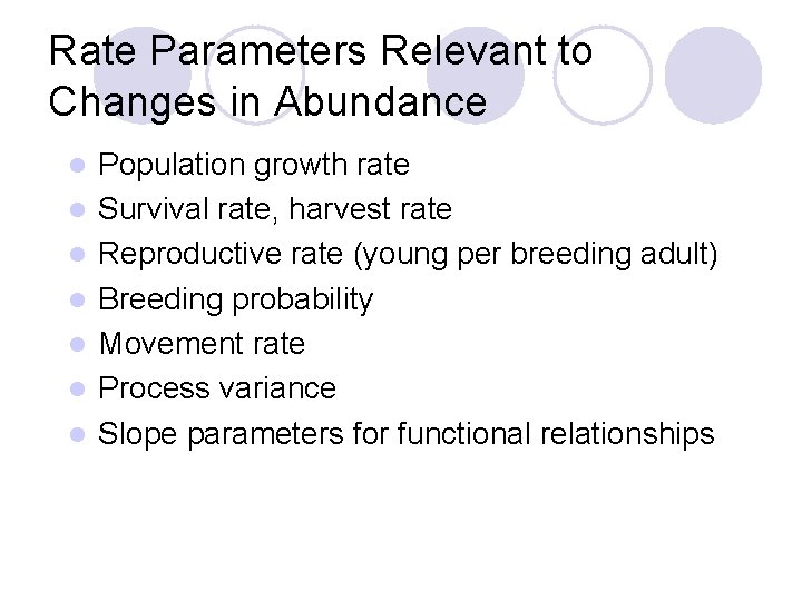 Rate Parameters Relevant to Changes in Abundance l l l l Population growth rate Rate Parameters Relevant to Changes in Abundance l l l l Population growth rate