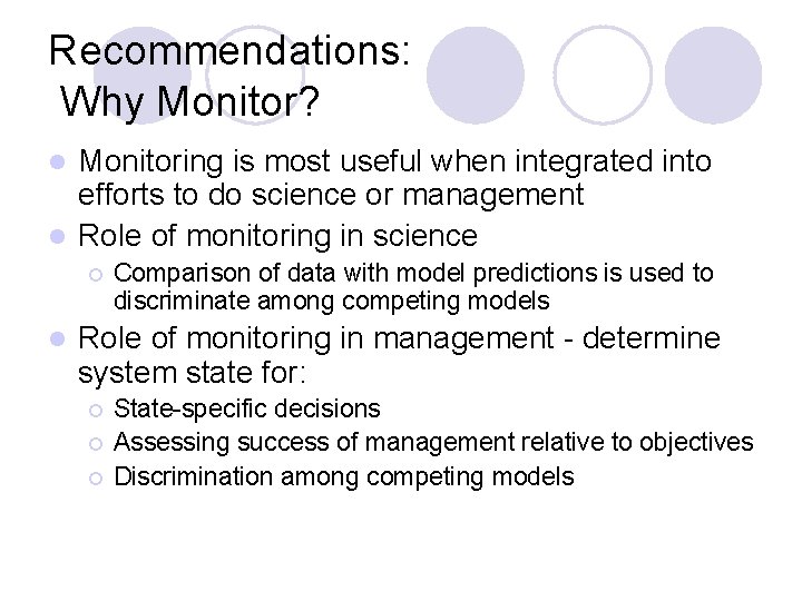 Recommendations: Why Monitor? Monitoring is most useful when integrated into efforts to do science Recommendations: Why Monitor? Monitoring is most useful when integrated into efforts to do science