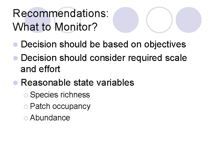 Recommendations: What to Monitor? l Decision should be based on objectives l Decision should Recommendations: What to Monitor? l Decision should be based on objectives l Decision should