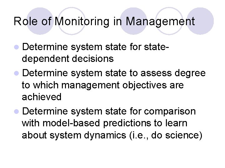 Role of Monitoring in Management l Determine system state for statedependent decisions l Determine Role of Monitoring in Management l Determine system state for statedependent decisions l Determine