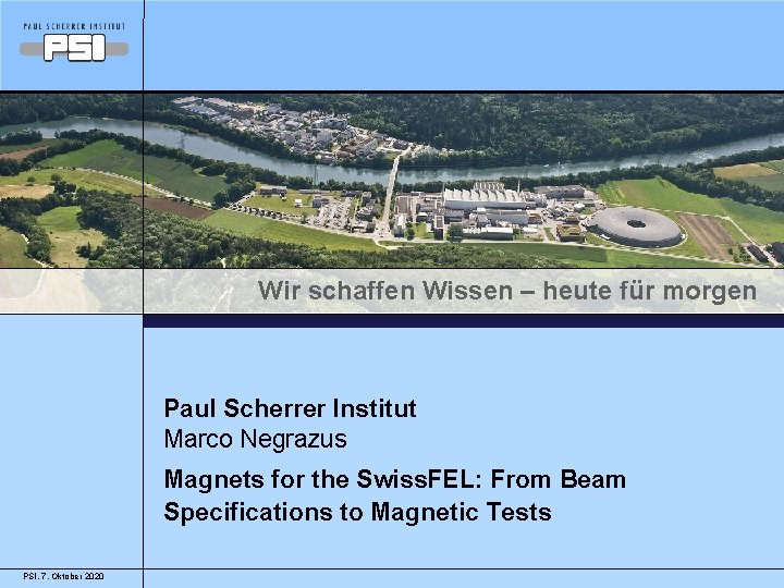 Wir schaffen Wissen – heute für morgen Paul Scherrer Institut Marco Negrazus Magnets for