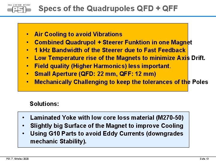 Specs of the Quadrupoles QFD + QFF • • Air Cooling to avoid Vibrations