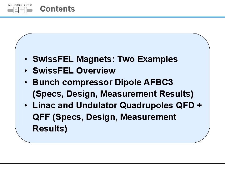 Contents • Swiss. FEL Magnets: Two Examples • Swiss. FEL Overview • Bunch compressor