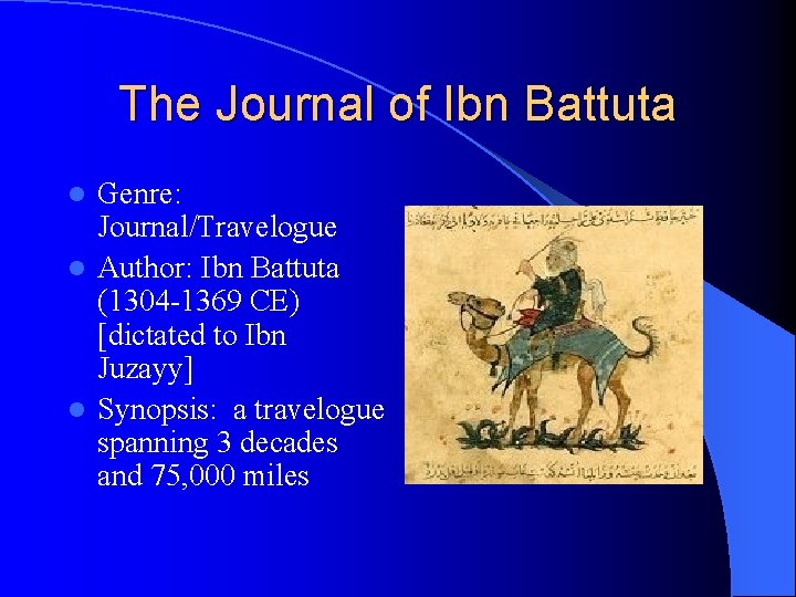 The Journal of Ibn Battuta Genre: Journal/Travelogue l Author: Ibn Battuta (1304 -1369 CE)