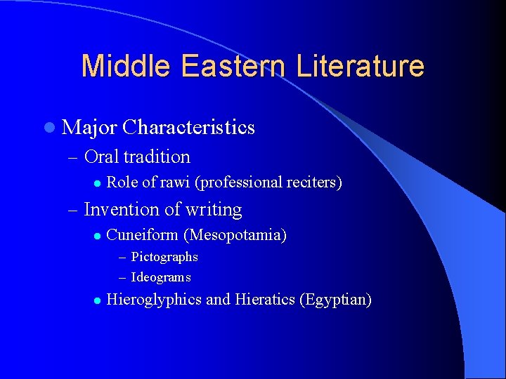 Middle Eastern Literature l Major Characteristics – Oral tradition l Role of rawi (professional