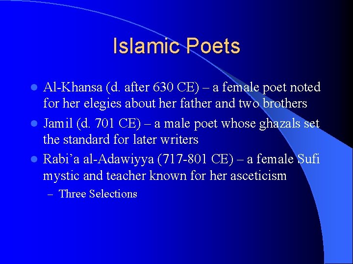 Islamic Poets Al-Khansa (d. after 630 CE) – a female poet noted for her