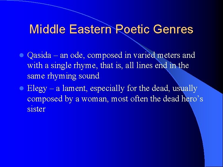 Middle Eastern Poetic Genres Qasida – an ode, composed in varied meters and with