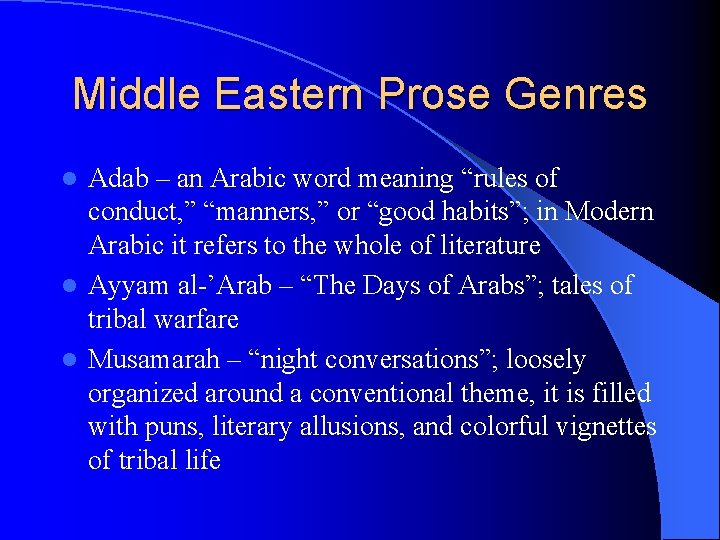 Middle Eastern Prose Genres Adab – an Arabic word meaning “rules of conduct, ”