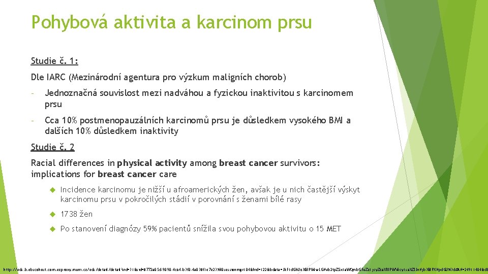 Pohybová aktivita a karcinom prsu Studie č. 1: Dle IARC (Mezinárodní agentura pro výzkum