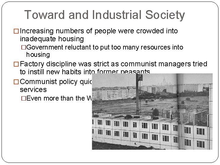 Toward and Industrial Society � Increasing numbers of people were crowded into inadequate housing