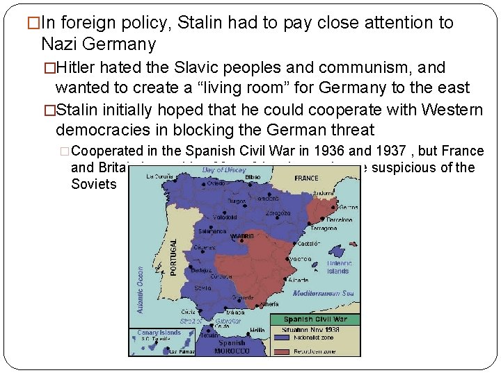 �In foreign policy, Stalin had to pay close attention to Nazi Germany �Hitler hated