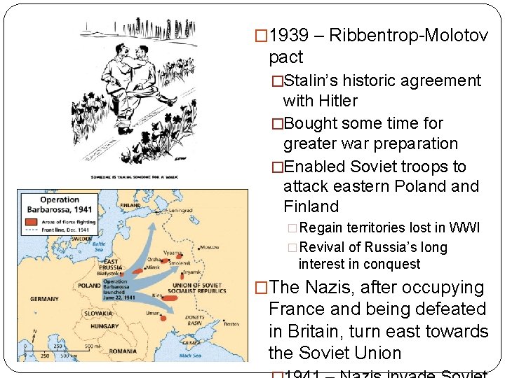 � 1939 – Ribbentrop-Molotov pact �Stalin’s historic agreement with Hitler �Bought some time for