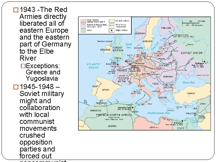 � 1943 -The Red Armies directly liberated all of eastern Europe and the eastern