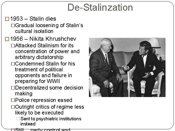 De-Stalinzation � 1953 – Stalin dies �Gradual loosening of Stalin’s cultural isolation � 1956