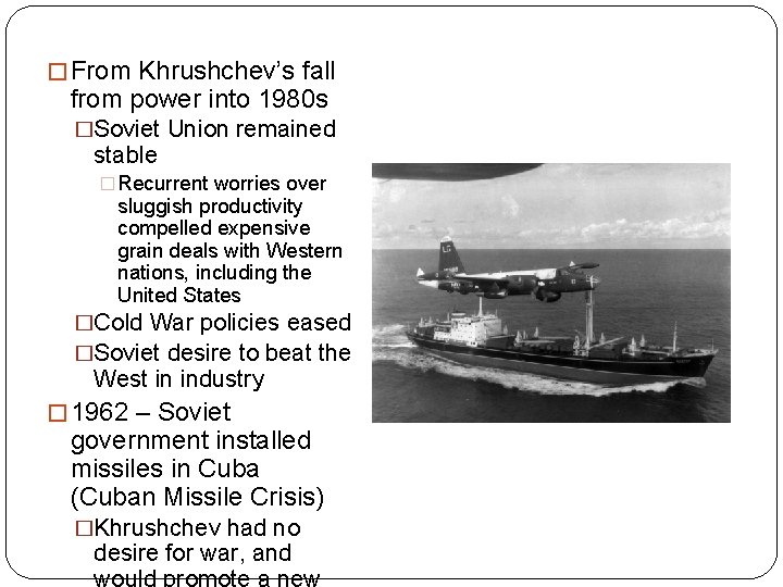 � From Khrushchev’s fall from power into 1980 s �Soviet Union remained stable �