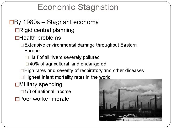 Economic Stagnation �By 1980 s – Stagnant economy �Rigid central planning �Health problems �Extensive