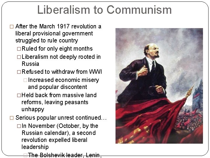 Liberalism to Communism � After the March 1917 revolution a liberal provisional government struggled