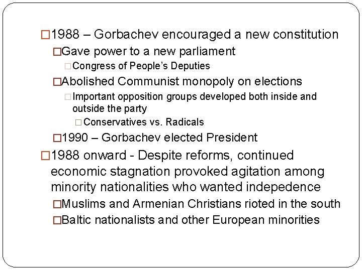 � 1988 – Gorbachev encouraged a new constitution �Gave power to a new parliament