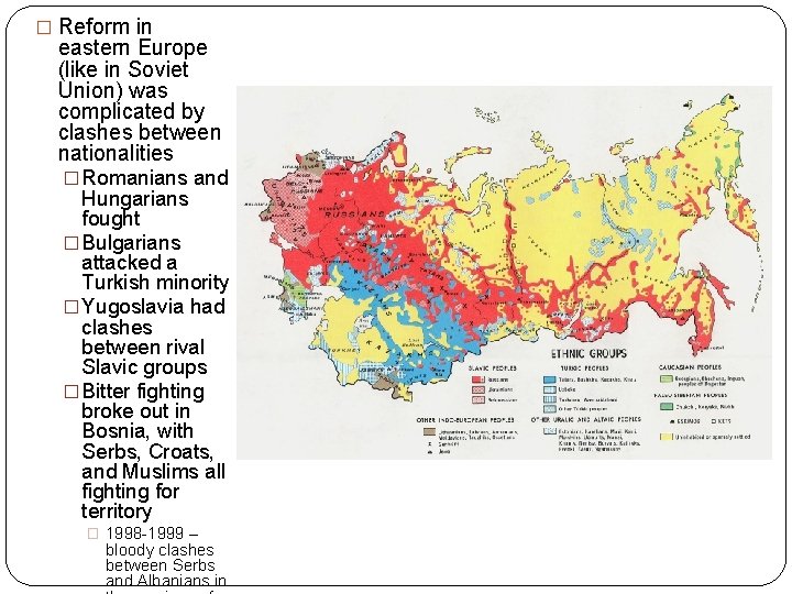 � Reform in eastern Europe (like in Soviet Union) was complicated by clashes between