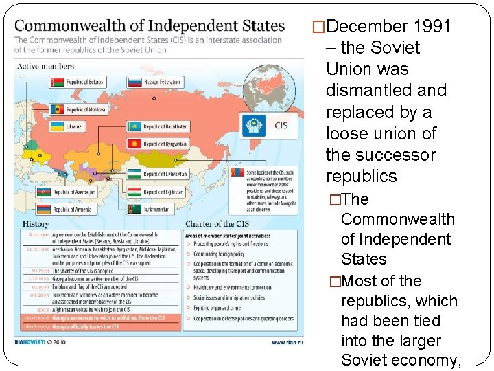 �December 1991 – the Soviet Union was dismantled and replaced by a loose union