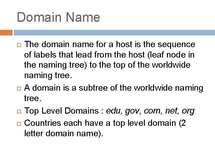 Domain Name The domain name for a host is the sequence of labels that