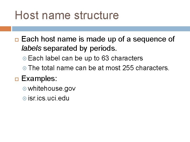 Host name structure Each host name is made up of a sequence of labels