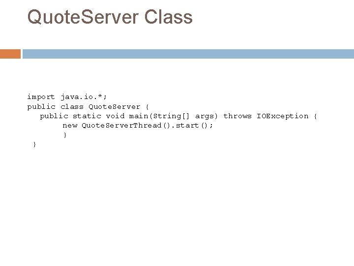 Quote. Server Class import java. io. *; public class Quote. Server { public static