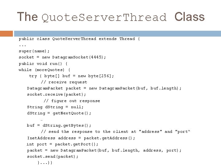 The Quote. Server. Thread Class public class Quote. Server. Thread extends Thread { .