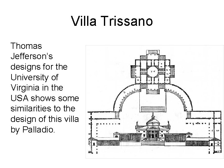 Villa Trissano Thomas Jefferson’s designs for the University of Virginia in the USA shows