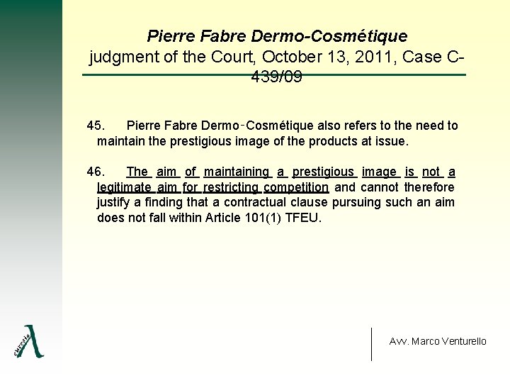 Pierre Fabre Dermo-Cosmétique judgment of the Court, October 13, 2011, Case C 439/09 45.