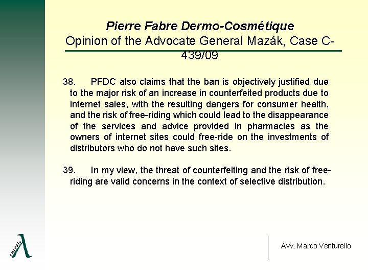 Pierre Fabre Dermo-Cosmétique Opinion of the Advocate General Mazák, Case C 439/09 38. PFDC