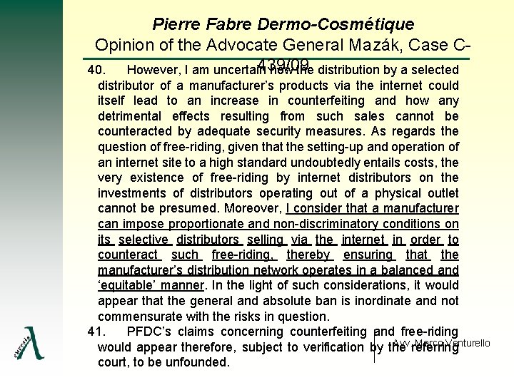 Pierre Fabre Dermo-Cosmétique Opinion of the Advocate General Mazák, Case C 439/09 40. However,