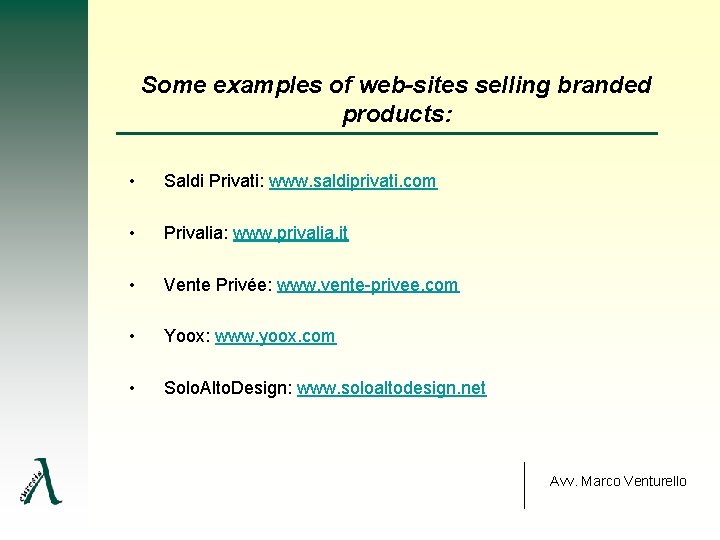 Some examples of web-sites selling branded products: • Saldi Privati: www. saldiprivati. com •