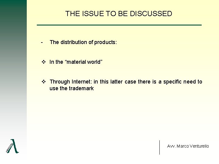 THE ISSUE TO BE DISCUSSED The distribution of products: v In the “material world”
