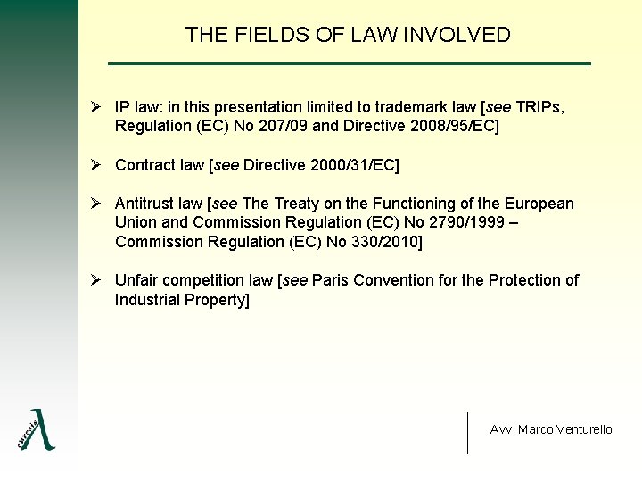 THE FIELDS OF LAW INVOLVED Ø IP law: in this presentation limited to trademark