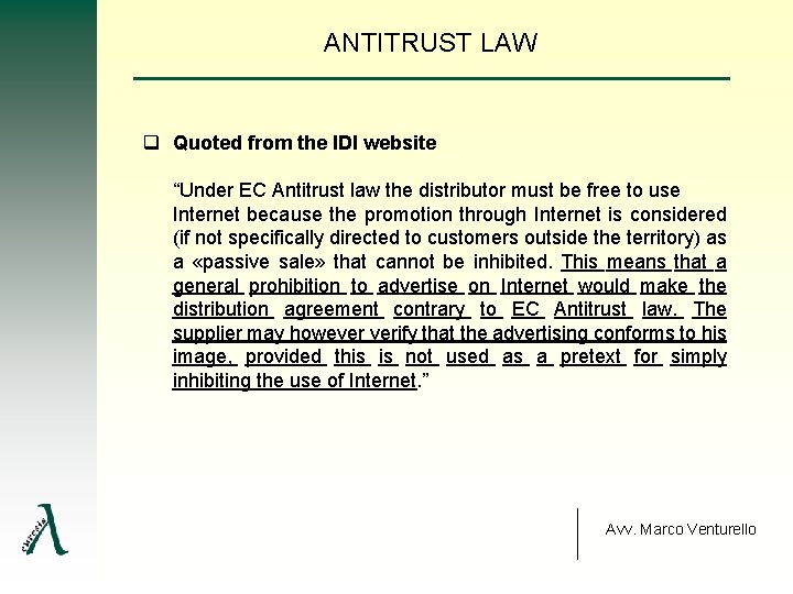 ANTITRUST LAW q Quoted from the IDI website “Under EC Antitrust law the distributor