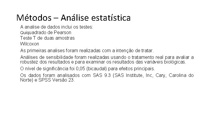 Métodos – Análise estatística A analise de dados inclui os testes: Quiquadrado de Pearson