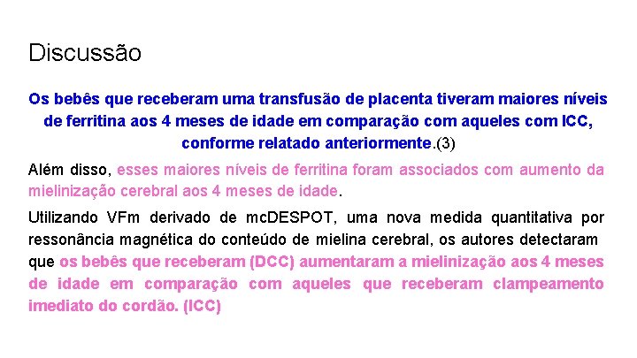 Discussão Os bebês que receberam uma transfusão de placenta tiveram maiores níveis de ferritina