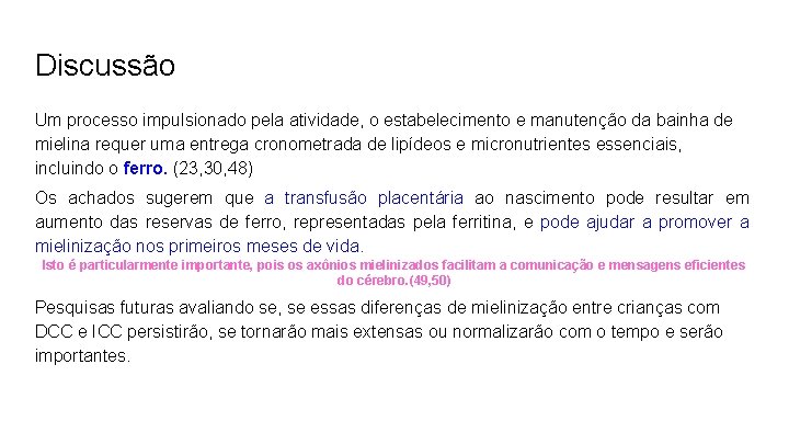 Discussão Um processo impulsionado pela atividade, o estabelecimento e manutenção da bainha de mielina