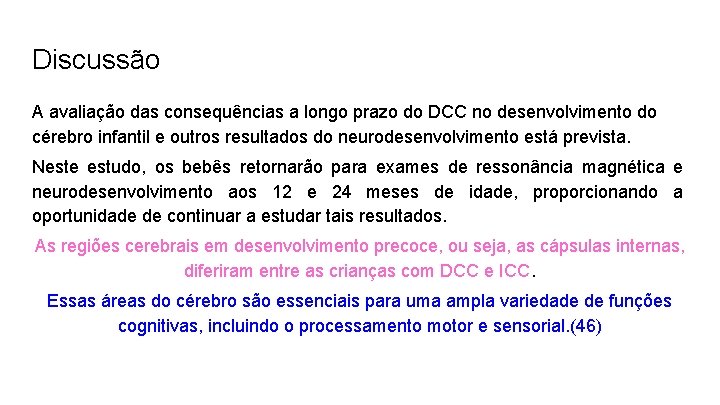 Discussão A avaliação das consequências a longo prazo do DCC no desenvolvimento do cérebro