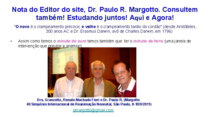 Nota do Editor do site, Dr. Paulo R. Margotto. Consultem também! Estudando juntos! Aqui