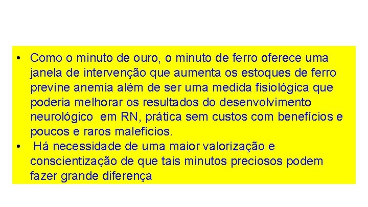  • Como o minuto de ouro, o minuto de ferro oferece uma janela