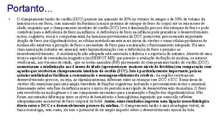 Portanto. . . • O clampeamento tardio do cordão (DCC) permite um aumento de