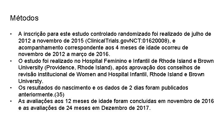 Métodos • • A inscrição para este estudo controlado randomizado foi realizado de julho