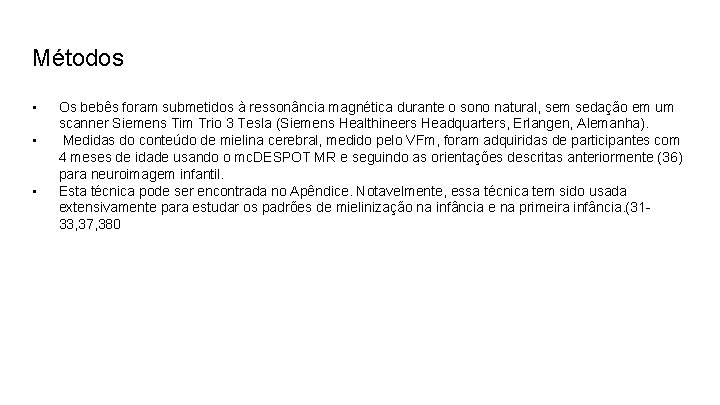 Métodos • • • Os bebês foram submetidos à ressonância magnética durante o sono