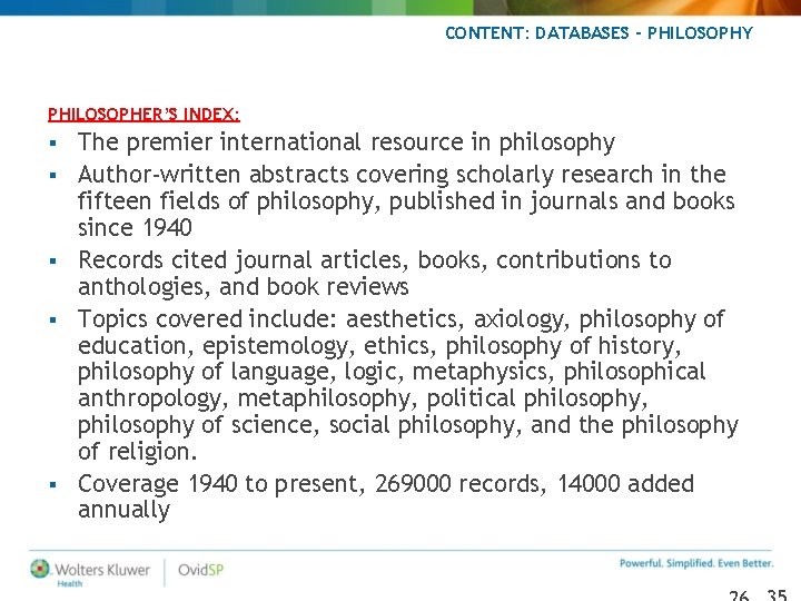 CONTENT: DATABASES - PHILOSOPHY PHILOSOPHER’S INDEX: § § § The premier international resource in CONTENT: DATABASES - PHILOSOPHY PHILOSOPHER’S INDEX: § § § The premier international resource in
