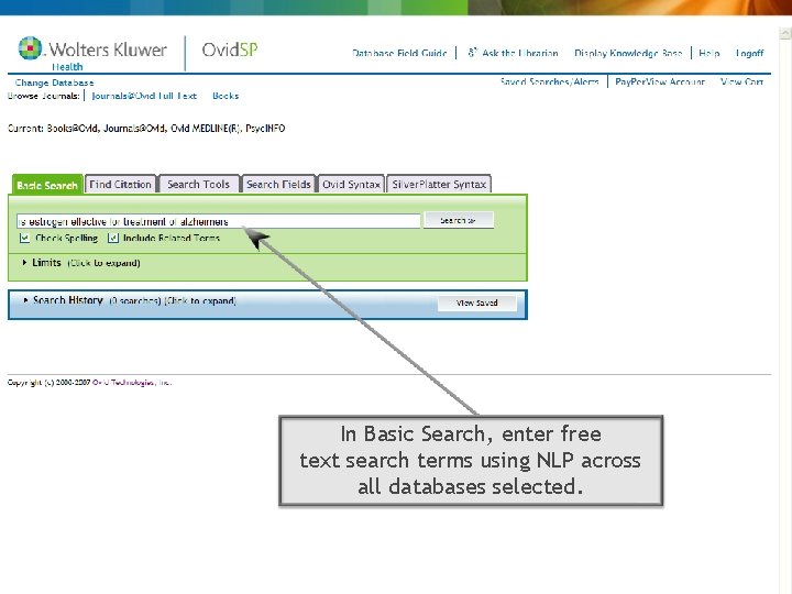 In Basic Search, enter free text search terms using NLP across all databases selected. In Basic Search, enter free text search terms using NLP across all databases selected.